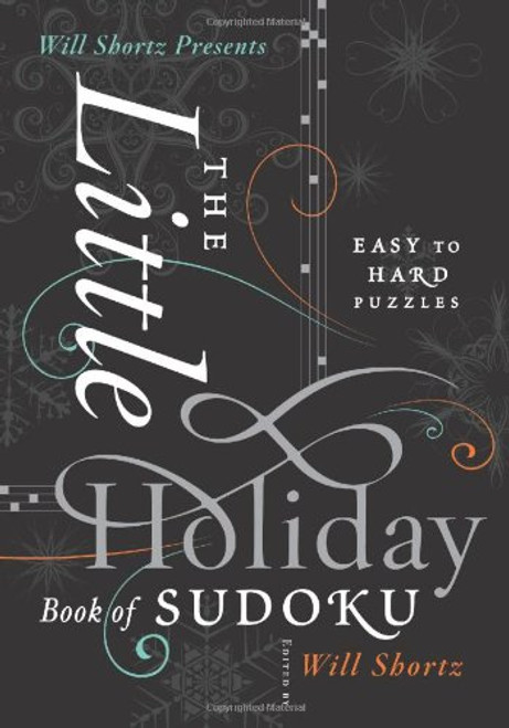 Will Shortz Presents The Little Holiday Book of Sudoku: Easy to Hard Puzzles