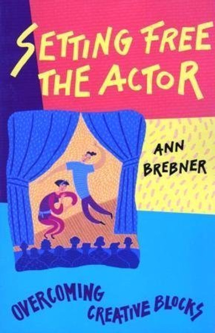 Setting Free The Actor:  Overcoming Creative Blocks