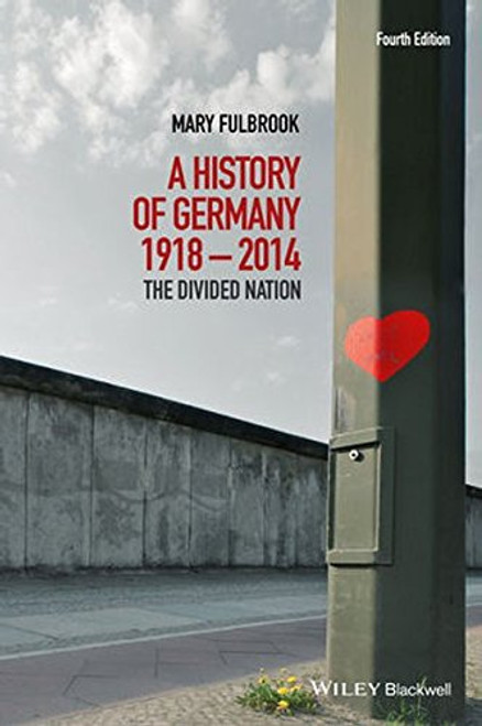 A History of Germany 1918-2014: The Divided Nation