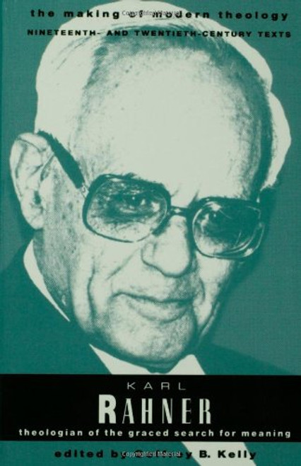 Karl Rahner: Theologian of the Graced Search for Meaning (Making of Modern Theology)