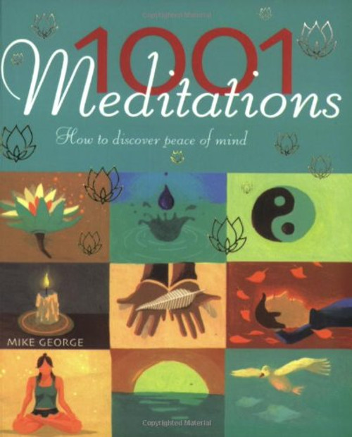 1001 Meditations : How to Discover Peace of Mind 1001 Meditations : How to Discover Peace of Mind