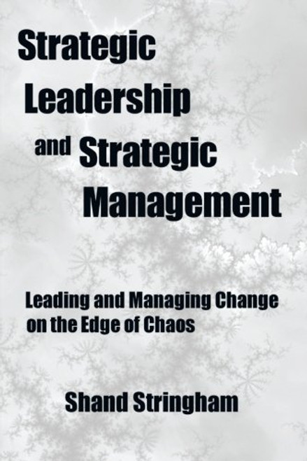 Strategic Leadership and Strategic Management: Leading and Managing Change on the Edge of Chaos