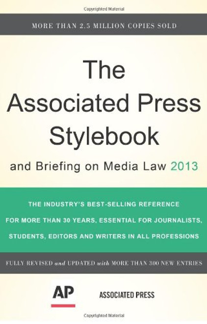 The Associated Press Stylebook 2013 (Associated Press Stylebook and Briefing on Media Law)
