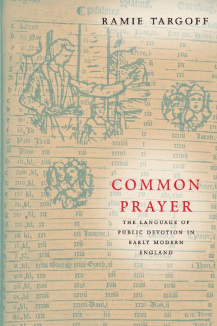 Common Prayer: The Language of Public Devotion in Early Modern England