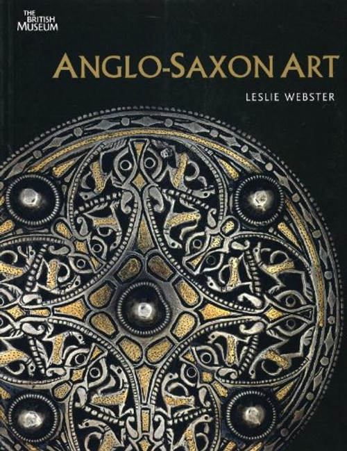 Anglo-Saxon Art. by Leslie Webster Anglo-Saxon Art. by Leslie Webster