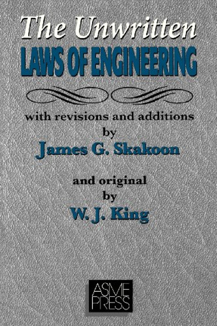 Unwritten Laws of Engineering: Revised and Updated Edition Unwritten Laws of Engineering: Revised and Updated Edition