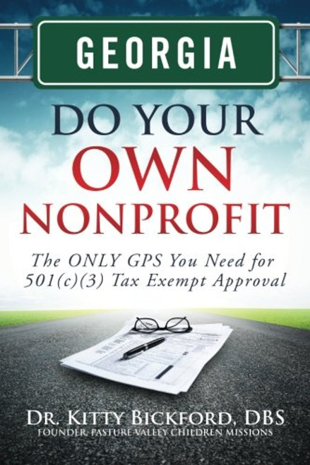 Georgia Do Your Own Nonprofit: The ONLY GPS You Need for 501c3 Tax Exempt Status (Volume 10)
