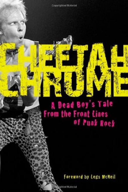 Cheetah Chrome: A Dead Boy's Tale: From the Front Lines of Punk Rock