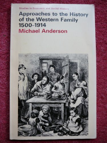 Approaches to the History of the Western Family, 1500-1914 (Sociology, Politics, and Cities)