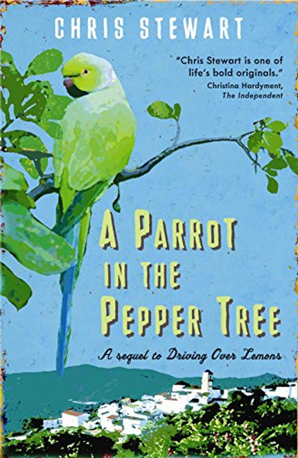 A Parrot in the Pepper Tree: A Sequel to Driving over Lemons (The Lemons Trilogy)