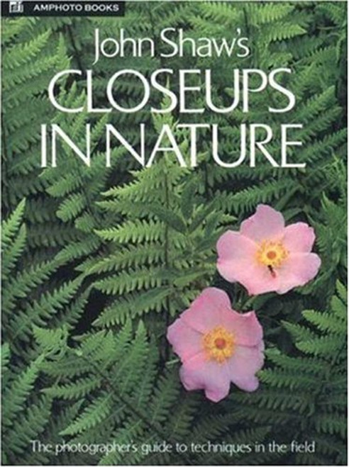 John Shaw's Closeups in Nature John Shaw's Closeups in Nature