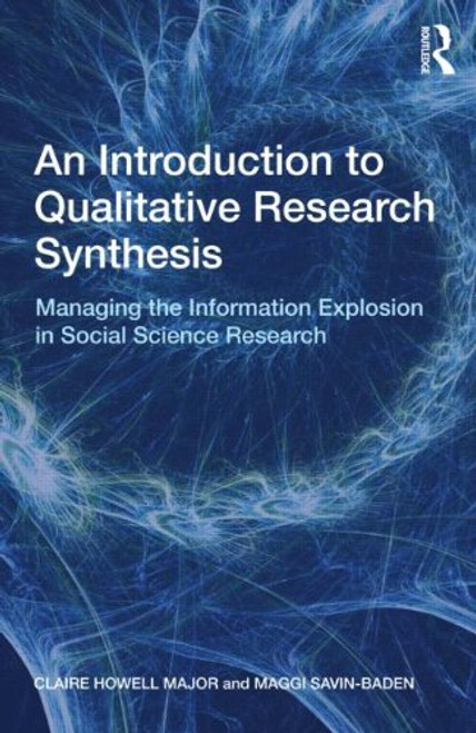 An Introduction to Qualitative Research Synthesis: Managing the Information Explosion in Social Science Research An Introduction to Qualitative Research Synthesis: Managing the Information Explosion in Social Science Research