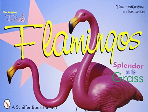The Original Pink Flamingos: Splendor on the Grass