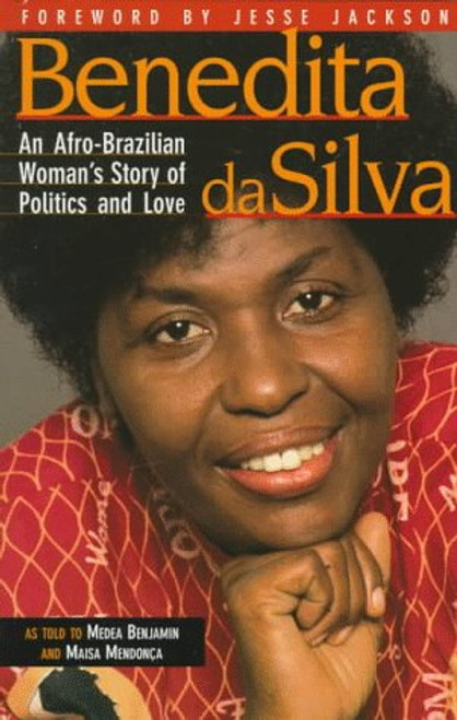 Benedita Da Silva: An Afro-Brazilian Woman's Story of Politics and Love Benedita Da Silva: An Afro-Brazilian Woman's Story of Politics and Love