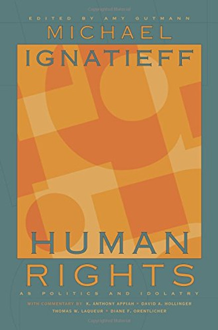 Human Rights as Politics and Idolatry (The University Center for Human Values Series)