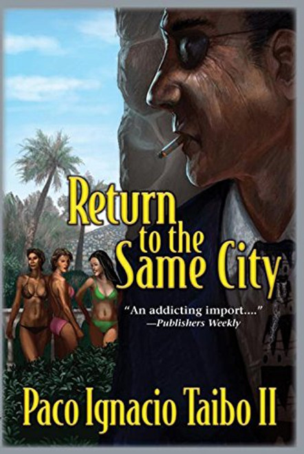 Return to the Same City (Hector Belascoaran Shayne Detective Novels)