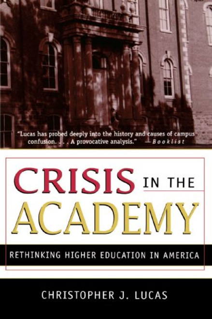 Crisis in the Academy: Rethinking Higher Education in America