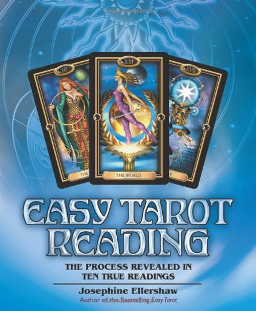 Easy Tarot Reading: The Process Revealed in Ten True Readings