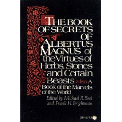 The Book of Secrets of Albertus Magnus: Of the Virtues of Herbs, Stones and Certain Beasts