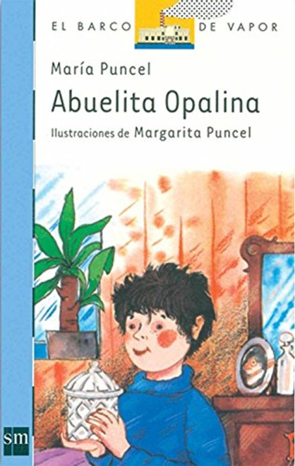 Abuelita Opalina/ Grandmother Opalina (Coleccion El Barco De Vapor, 21) (Spanish Edition)
