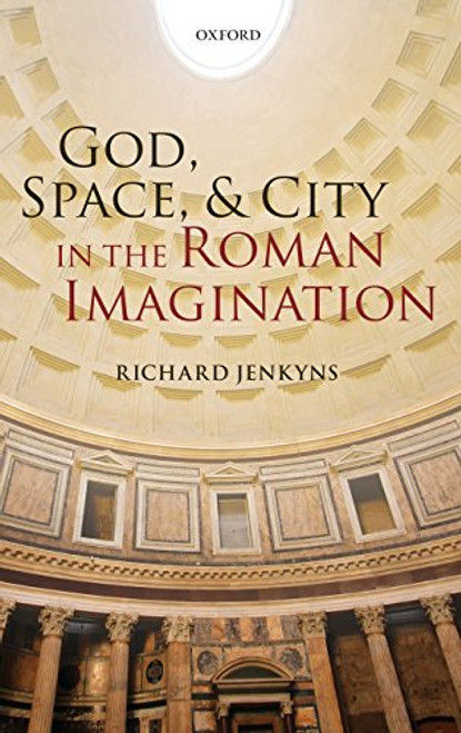God, Space, and City in the Roman Imagination