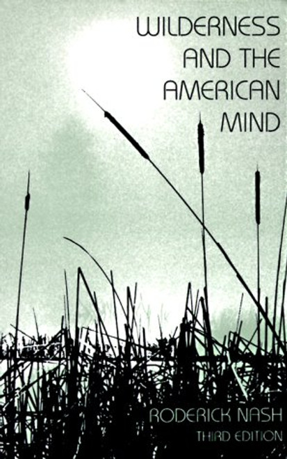 Wilderness and the American Mind, Third Edition Wilderness and the American Mind, Third Edition