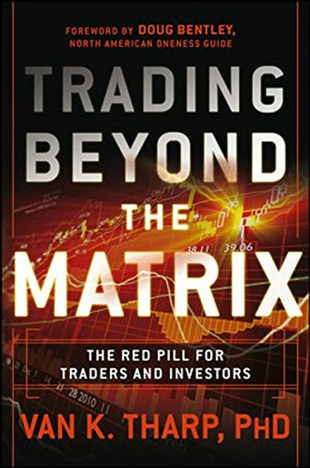 Trading Beyond the Matrix: The Red Pill for Traders and Investors