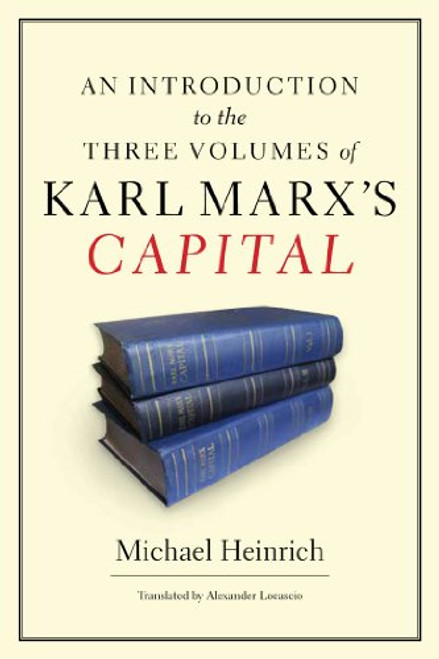An Introduction to the Three Volumes of Karl Marx's Capital An Introduction to the Three Volumes of Karl Marx's Capital
