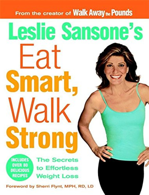 Leslie Sansone's Eat Smart, Walk Strong: The Secrets to Effortless Weight Loss