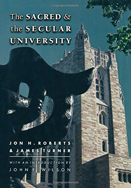 The Sacred and the Secular University (The William G. Bowen Memorial Series in Higher Education) The Sacred and the Secular University (The William G. Bowen Memorial Series in Higher Education)