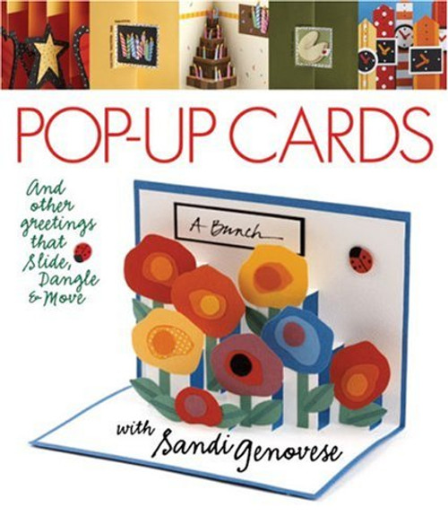Pop-Up Cards: And Other Greetings that Slide, Dangle & Move with Sandi Genovese Pop-Up Cards: And Other Greetings that Slide, Dangle & Move with Sandi Genovese