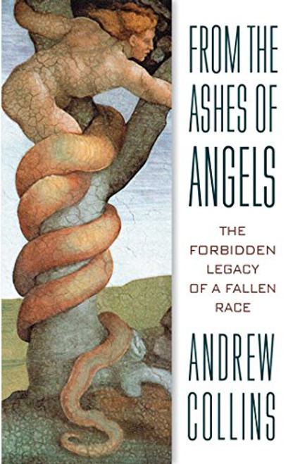 From the Ashes of Angels: The Forbidden Legacy of a Fallen Race From the Ashes of Angels: The Forbidden Legacy of a Fallen Race