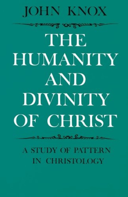 The Humanity and Divinity of Christ: A Study of Pattern in Christology