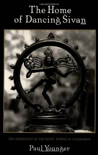 The Home of Dancing Sivan: The Traditions of the Hindu Temple in Citamparam (Oxford Early Christian Studies (Paperback))