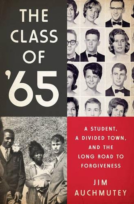 The Class of '65: A Student, a Divided Town, and the Long Road to Forgiveness The Class of '65: A Student, a Divided Town, and the Long Road to Forgiveness