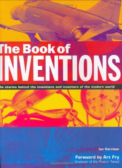 The Book of Inventions: The Stories Behind the Inventions and Inventors of the Modern World