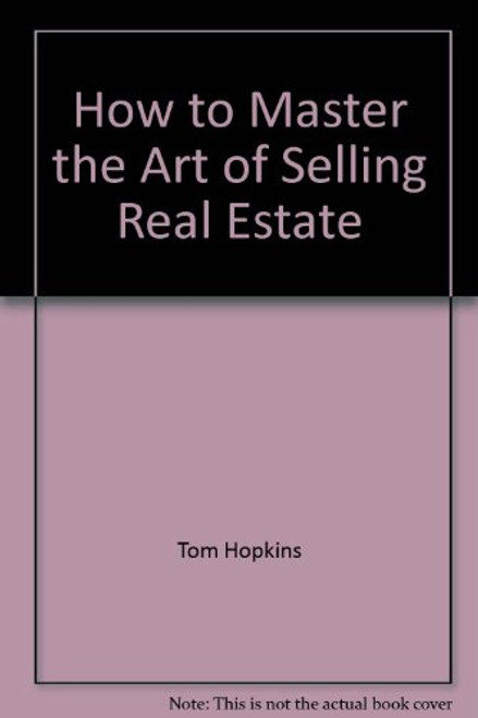 How to Master the Art of Selling Real Estate