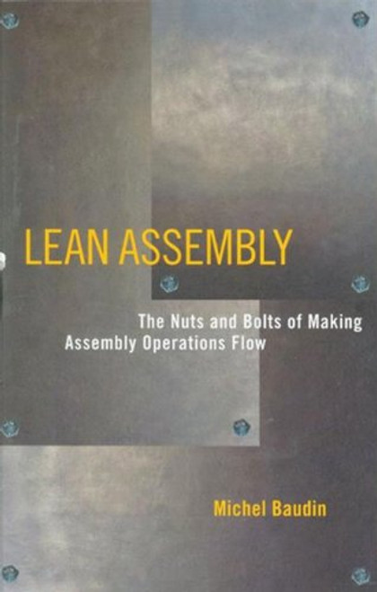 Lean Assembly: The Nuts and Bolts of Making Assembly Operations Flow