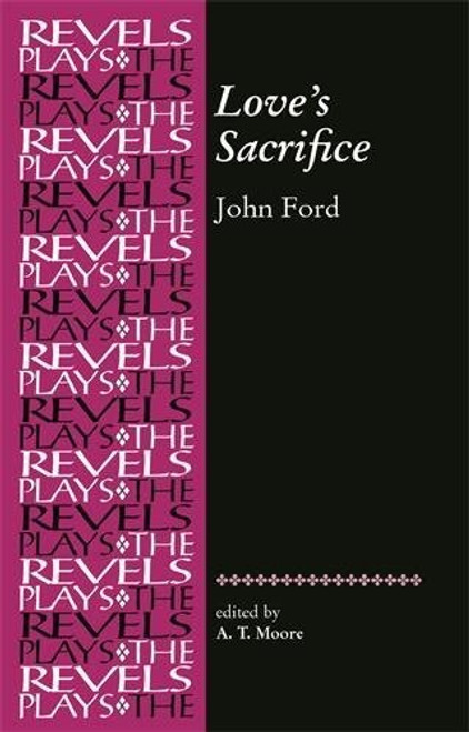 Loves Sacrifice (Revels Plays MUP)