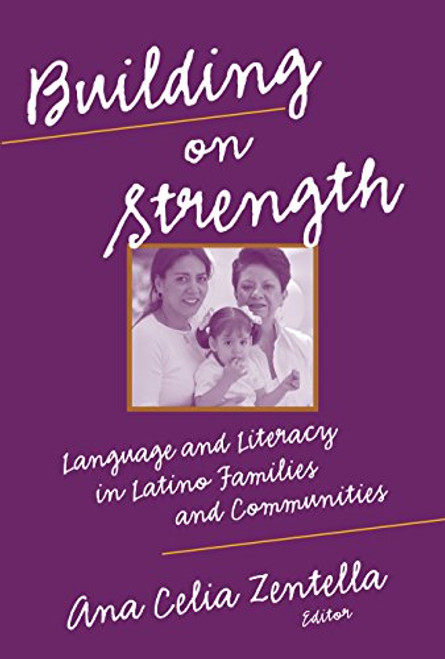 Building on Strength: Language and Literacy in Latino Families and Communities (Language and Literacy Series) (Language & Literacy Series)