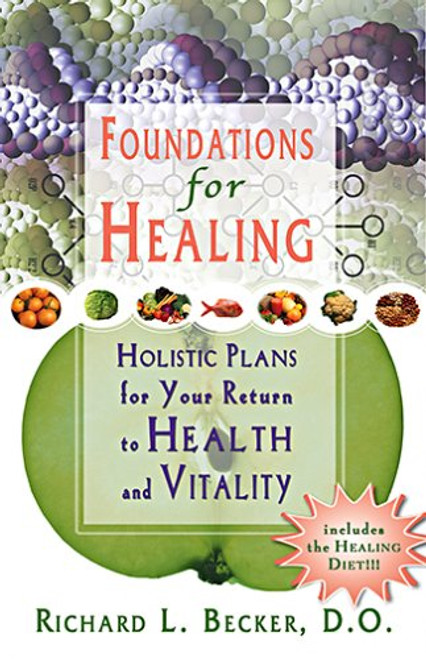 Foundations For Healing: Holistic Plans for Your Return to Health and Vitality Foundations For Healing: Holistic Plans for Your Return to Health and Vitality