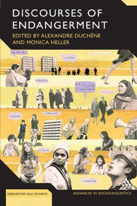 Discourses of Endangerment: Ideology and Interest in the Defence of Languages (Advances in Sociolinguistics)