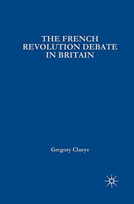 French Revolution Debate in Britain: The Origins of Modern Politics (British History in Perspective)