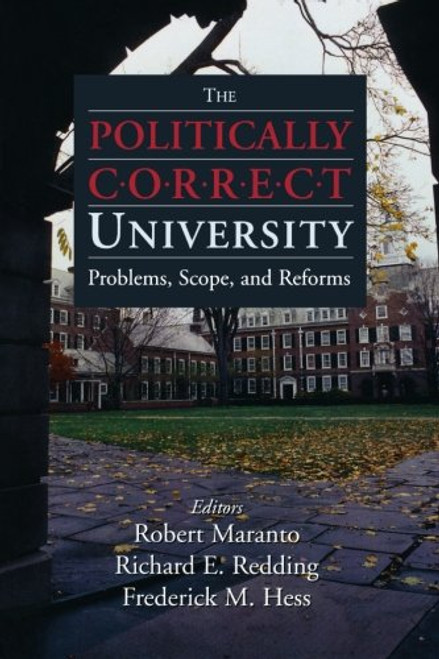 The Politically Correct University: Problems, Scope, and Reforms