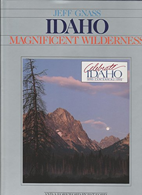 Idaho: Magnificent Wilderness Idaho: Magnificent Wilderness