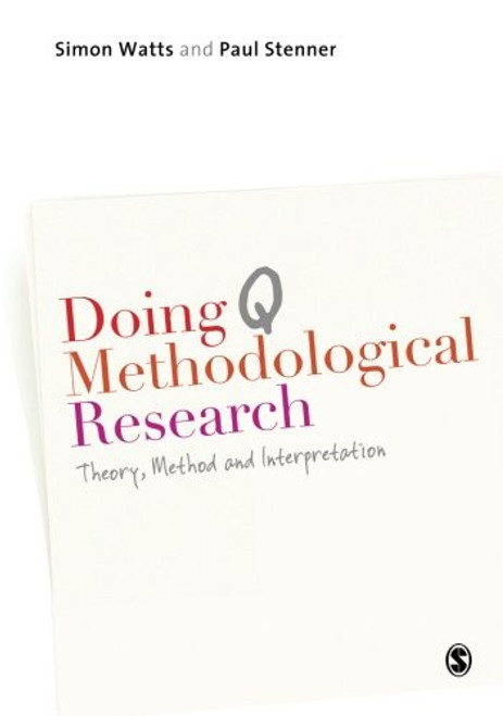 Doing Q Methodological Research: Theory, Method & Interpretation Doing Q Methodological Research: Theory, Method & Interpretation