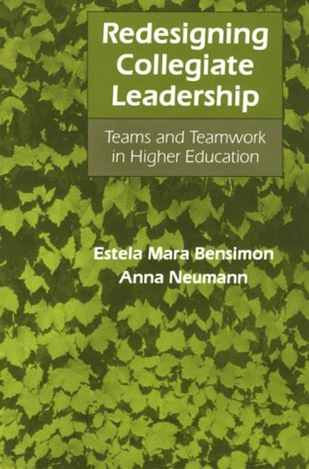 Redesigning Collegiate Leadership: Teams and Teamwork in Higher Education