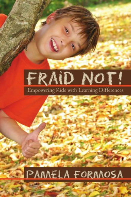 Fraid Not!: Empowering Kids with Learning Differences