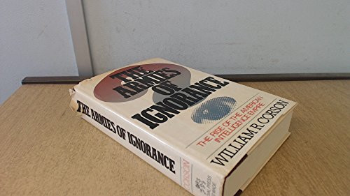 The Armies of Ignorance: The Rise of the American Intelligence Empire