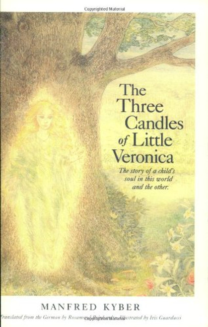 The Three Candles of Little Veronica: The Story of a Childs Soul in this World and the Other